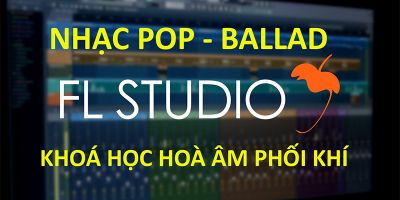 Khoá Học Hoà Âm Phối Khí  - Nhạc Pop Ballad - Phần Mềm FL Studio - Hồ Thiện Quân